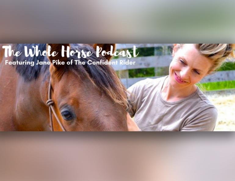 whole horse podcast alexa linton, jane pike confident rider, jane pike podcast, alexa linton podcast